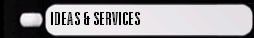 IDEAS & SERVICES